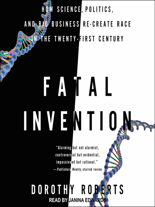 Title details for Fatal Invention by Dorothy Roberts - Available
